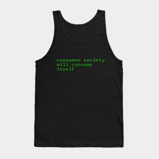 Consumer Society Will Consume Itself - Green Programming Font Tank Top